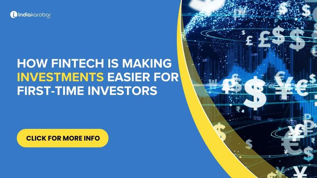 How Fintech Is Making Investments Easier for First-Time Investors