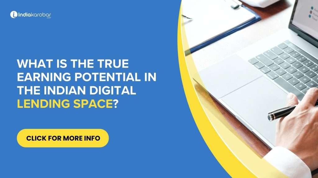 What is the True Earning Potential in the Indian Digital Lending Space?