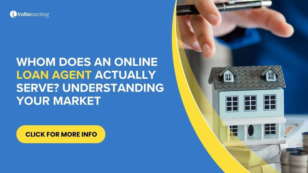 Whom Does an Online Loan Agent Actually Serve? Understanding Your Market