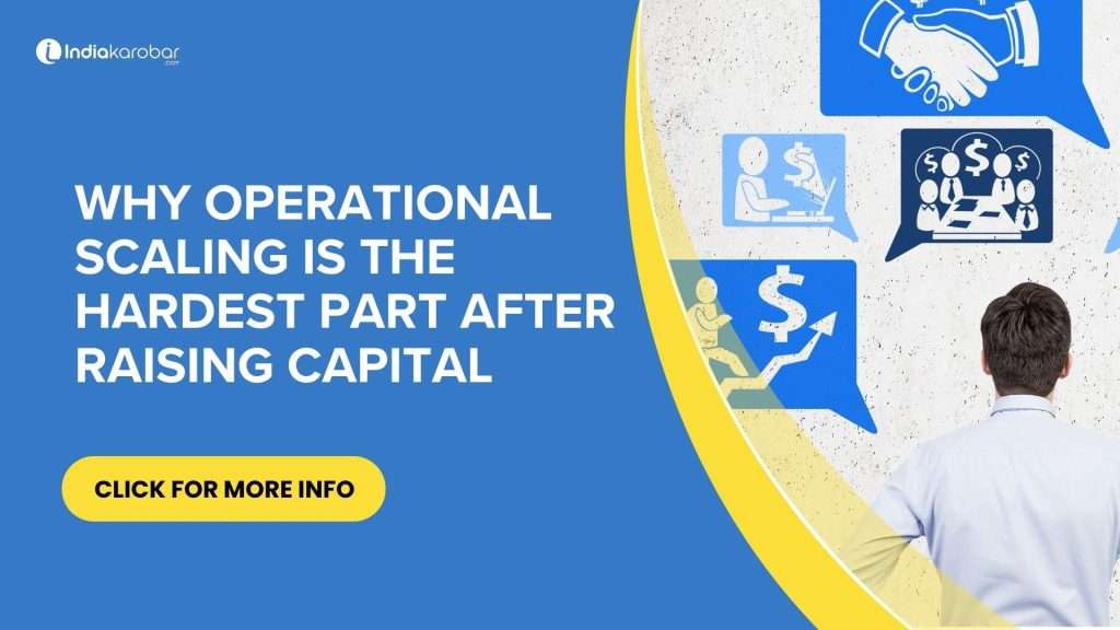 Why Operational Scaling is the Hardest Part After Raising Capital