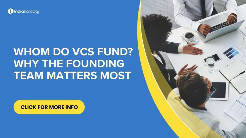 Whom Do VCs Fund? Why the Founding Team Matters Most