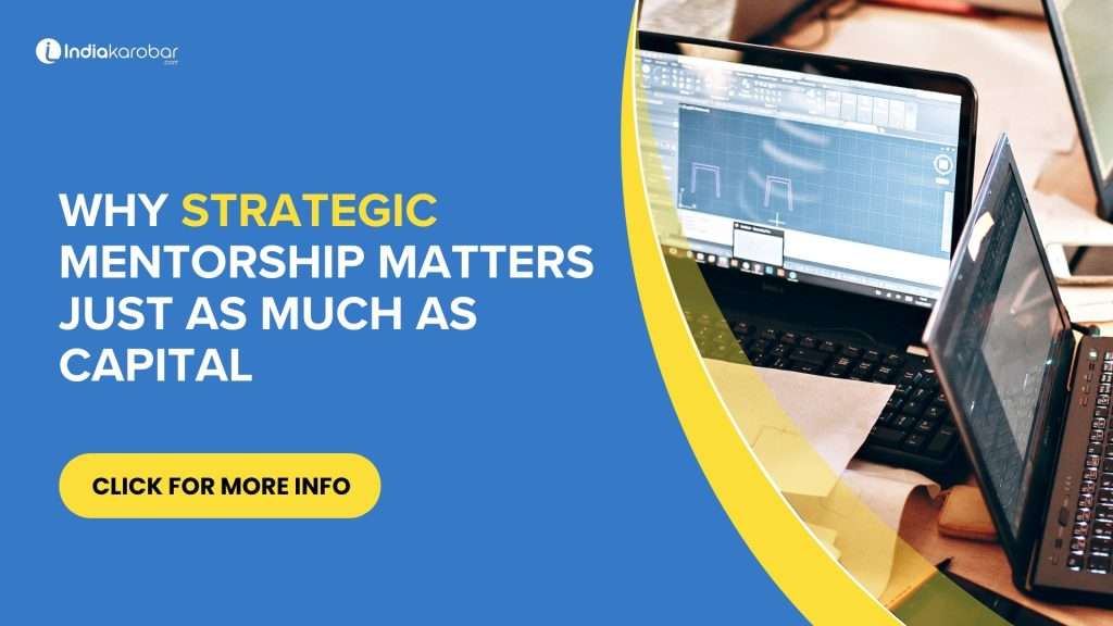 Why Strategic Mentorship Matters Just as Much as Capital