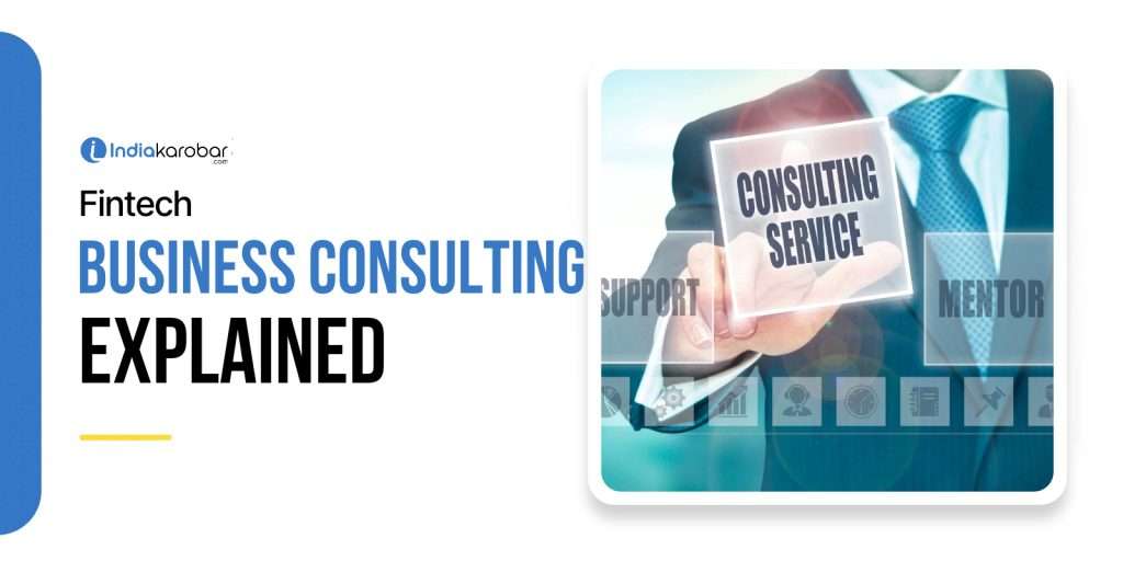 What is Fintech Business Consulting and Why Do You Need It?
